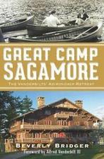 Great Camp Sagamore: The Vanderbilts Adirondack Retreat, Verzenden, Zo goed als nieuw, Beverly Bridger