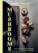 9781784885533 Mushrooms Martin Nordin, Boeken, Kookboeken, Verzenden, Nieuw, Martin Nordin