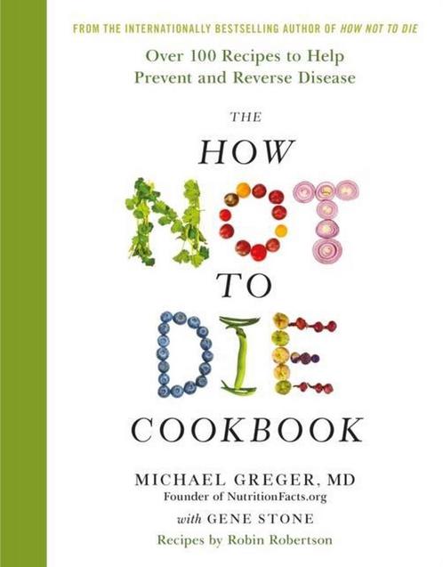 The How Not To Die Cookbook 9781509844333 Michael Greger, Boeken, Kookboeken, Gelezen, Verzenden