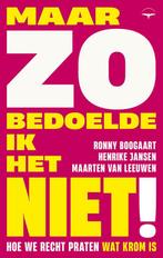 Maar zo bedoelde ik het niet! 9789400410909 Ronny Boogaart, Verzenden, Zo goed als nieuw, Ronny Boogaart
