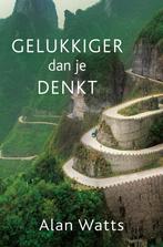 Gelukkiger dan je denkt 9789020215731 Alan Watts, Boeken, Verzenden, Gelezen, Alan Watts