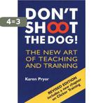 Dont Shoot The Dog! 9781860542381 Karen Pryor, Boeken, Verzenden, Zo goed als nieuw, Karen Pryor