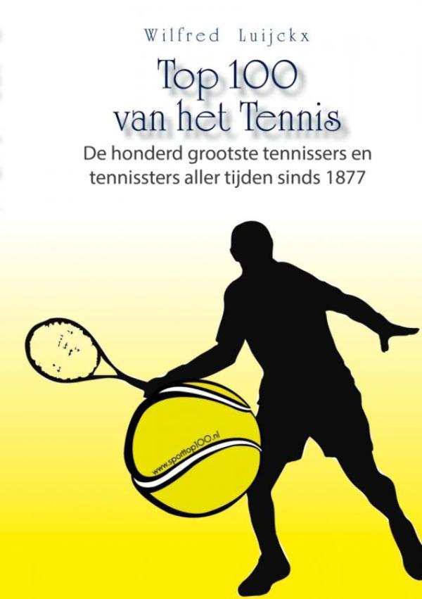 Top 100 van het tennis 9789463429443 Wilfred Luijckx, Boeken, Hobby en Vrije tijd, Zo goed als nieuw, Verzenden