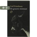 De grauwe minnaar 9789028209008 Carl Friedman, Verzenden, Gelezen, Carl Friedman