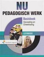 NU Pedagogisch Werk  Basisboek Opvoeding en On 9789001872267, Verzenden, Zo goed als nieuw