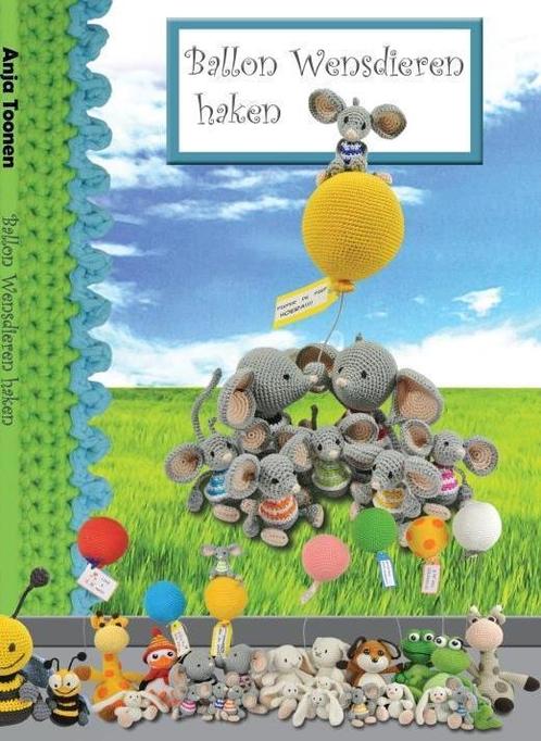 Ballon Wensdieren haken 9789082304817 Anja Toonen, Boeken, Hobby en Vrije tijd, Zo goed als nieuw, Verzenden