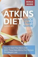 9781508578819 Atkins Diet QuickStart Guide | Tweedehands, Boeken, Gezondheid, Dieet en Voeding, Zo goed als nieuw, Sarah Joy, Verzenden