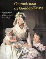 Op zoek naar de Gouden eeuw 9789066300705, Boeken, Kunst en Cultuur | Beeldend, Gelezen, J. van Gool-Uijtewaal, J. van Gool-Uijtewaal