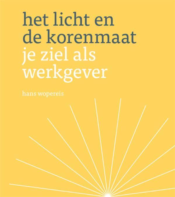 Het licht en de korenmaat 9789025960384 Hans Wopereis, Boeken, Economie, Management en Marketing, Gelezen, Verzenden