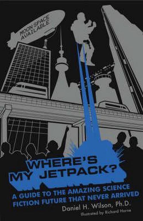 Wheres My Jetpack? 9780747582861 Daniel H. Wilson, Boeken, Taal | Engels, Gelezen, Verzenden