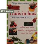 Thuis is huis - TUINONDERHOUD 9789052470290 Pippa Greenwood, Verzenden, Zo goed als nieuw, Pippa Greenwood