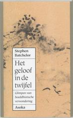 Het geloof in de twijfel 9789056700072 S. Batchelor, Verzenden, Gelezen, S. Batchelor