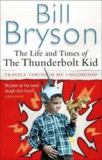 Life and Times of the Thunderbolt Kid 9780552155465, Verzenden, Gelezen, Bill Bryson