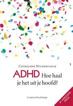 ADHD: Hoe haal je het uit je hoofd? 9789055942770, Boeken, Psychologie, Gelezen, Cathelijne Wildervanck, Verzenden