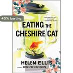 Eating the Cheshire Cat 9780684864419 Helen Ellis, Verzenden, Gelezen, Helen Ellis