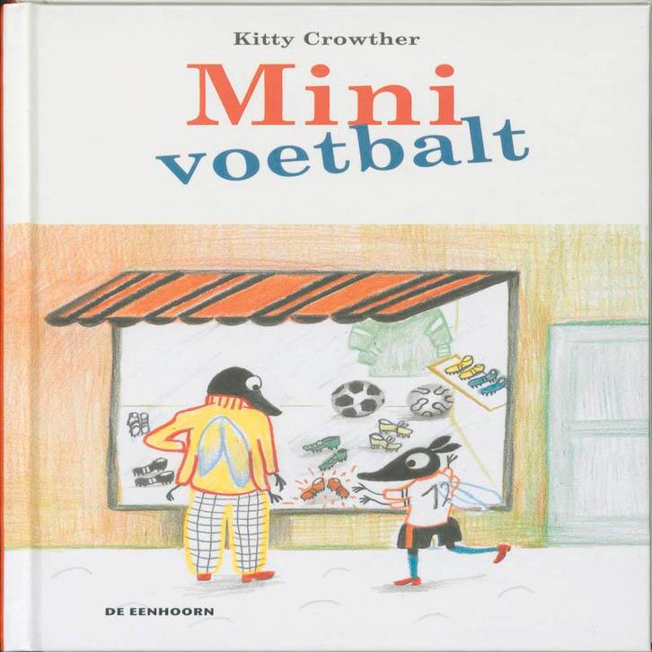 Mini voetbalt 9789058387066 Kitty Crowther, Boeken, Prentenboeken en Plaatjesalbums, Zo goed als nieuw, Verzenden