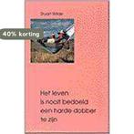 Het leven is nooit bedoeld een harde dobber te zijn S. Wilde, Verzenden, Gelezen, S. Wilde