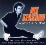 cd - Nik Kershaw - Wouldnt It Be Good, Cd's en Dvd's, Cd's | Pop, Zo goed als nieuw, Verzenden