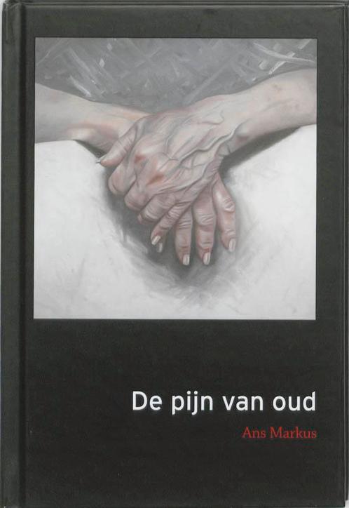 De pijn van oud 9789048808205 Ans Markus, Boeken, Romans, Gelezen, Verzenden