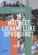 Wat heet lichamelijke opvoeding? 9789490322366, Boeken, Verzenden, Zo goed als nieuw