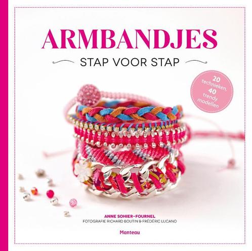 Armbandjes stap voor stap 9789022330548 Anne Sohier-Fournel, Boeken, Hobby en Vrije tijd, Zo goed als nieuw, Verzenden