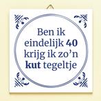 Tegeltje Ben ik eindelijk jarig - 40 jaar, Verzenden, Nieuw