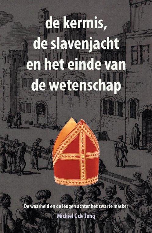 9789082914719 de kermis, de slavenjacht en het einde van ..., Boeken, Studieboeken en Cursussen, Nieuw, Verzenden
