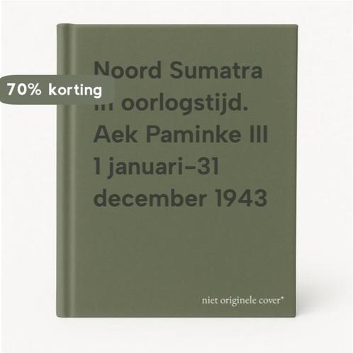 Noord Sumatra in oorlogstijd. Aek Paminke III 1 januari-31, Boeken, Reisgidsen, Gelezen, Verzenden