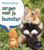 Zorgen voor je... - Hanna leert je zorgen voor je hamster, Boeken, Kinderboeken | Jeugd | 10 tot 12 jaar, Gelezen, Anita Ganeri