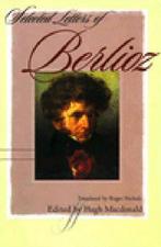 Selected Letters of Berlioz 9780393040623 Hector Berlioz, Verzenden, Gelezen, Hector Berlioz