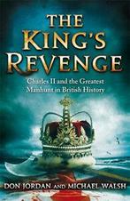 The Kings revenge: Charles II and the greatest manhunt in, Gelezen, Don Jordan and Michael Walsh have each won awards for investigative journalism. Don Jordan has twice won a Blue Ribbon Award at the New York Film and Television Festival and Michael Walsh has won a Royal Television Society Award. Together they have written three books, including White Cargo, acclaimed by Nobel Laureate Toni Morrison as 'an extraordinary book'.