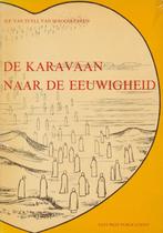 Karavaan Naar De Eeuwigheid 9789070104078 Tuyll Serooskerken, Verzenden, Gelezen, Tuyll Serooskerken