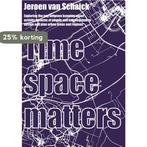 Timespace Matters 9789059725706 Jeroen van Schaick, Boeken, Verzenden, Gelezen, Jeroen van Schaick