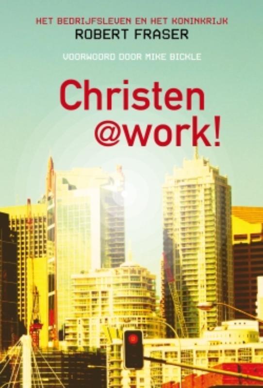 CHRISTEN @ WORK 9789079026142 Robert Fraser, Boeken, Godsdienst en Theologie, Gelezen, Verzenden