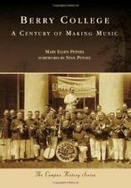 Berry College: A Century of Making Music (Campus History).by, Boeken, Verzenden, Zo goed als nieuw, Mary Ellen Pethel