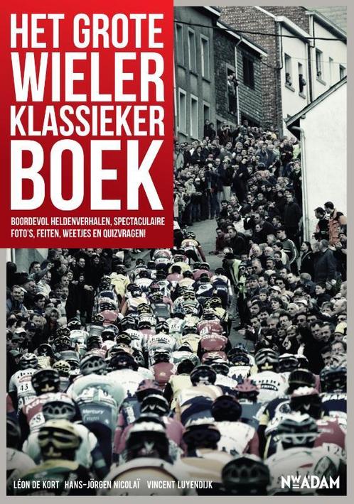 Het grote wielerklassiekerboek 9789046812242 Léon de Kort, Boeken, Hobby en Vrije tijd, Gelezen, Verzenden