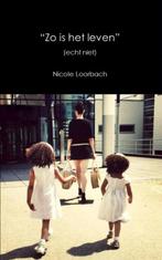 9789402113297 Zo is het leven Nicole Loorbach, Verzenden, Nieuw, Nicole Loorbach