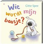Wie wordt mijn baasje? 9789044325058 Gitte Spee, Verzenden, Zo goed als nieuw, Gitte Spee