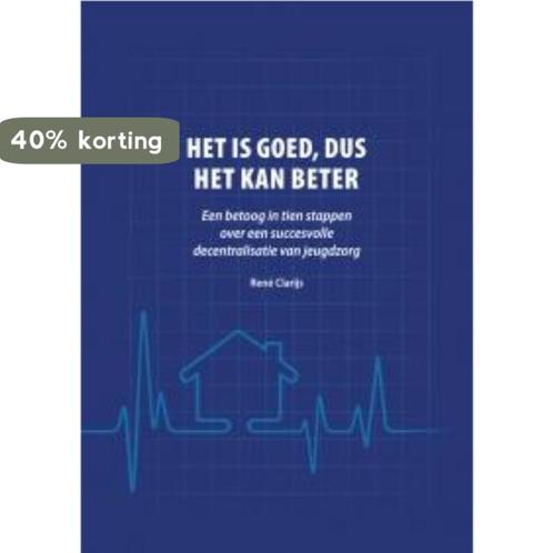 Het is goed, dus het kan beter 9789088505379 Rene Clarijs, Boeken, Studieboeken en Cursussen, Zo goed als nieuw, Verzenden