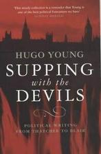 Supping with the devils: political writing from Thatcher to, Gelezen, Hugo Young, Verzenden