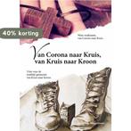 Van Corona naar Kruis, van Kruis naar Kroon 9789075957990, Verzenden, Zo goed als nieuw, Willem Hoogenraad