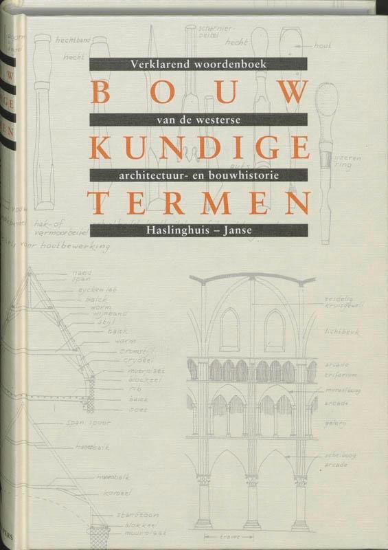 Bouwkundige termen 9789059970335 E.J. Haslinghuis, Boeken, Kunst en Cultuur | Architectuur, Zo goed als nieuw, Verzenden