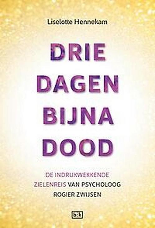 Drie dagen bijna dood 9789492595027 Liselotte Hennekam, Boeken, Esoterie en Spiritualiteit, Zo goed als nieuw, Verzenden