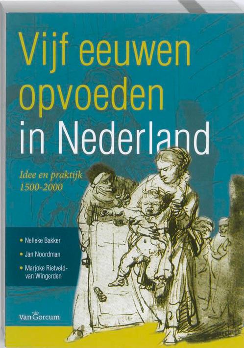 Vijf eeuwen opvoeden in Nederland 9789023246138, Boeken, Zwangerschap en Opvoeding, Zo goed als nieuw, Verzenden