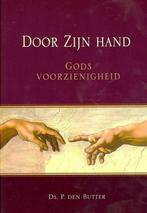 Door Zijn hand 9789033128691 P. den Butter, Boeken, Godsdienst en Theologie, Verzenden, Zo goed als nieuw, P. den Butter