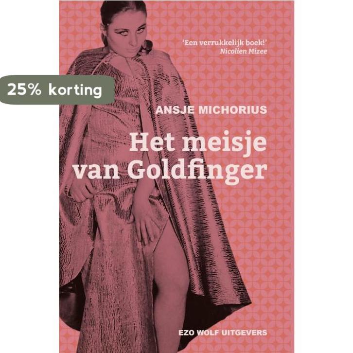 Het meisje van Goldfinger 9789083320113 Ansje Michorius, Boeken, Romans, Gelezen, Verzenden
