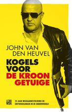 Kogels voor de kroongetuige 9789048836345, Verzenden, Gelezen, John van den Heuvel