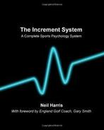 The Increment System: A Complete Sports Psychology System., Zo goed als nieuw, Harris, Neil Derek, Verzenden