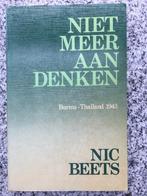 Niet meer aan denken. Burma-Thailand 1943, Boeken, Nic Beets, Verzenden, 20e eeuw of later, Gelezen