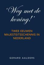 Weg met de koning! 9789065234810 Gerard Aalders, Verzenden, Zo goed als nieuw, Gerard Aalders